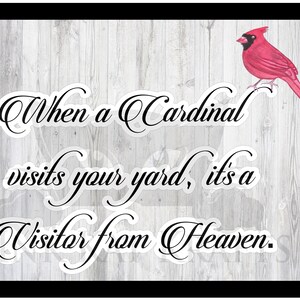 When a Cardinal visits your yard, it&#39;s a visitor from heaven. Memorial RIP JPEG PNG Printable card image good for mugs signs digital Memory