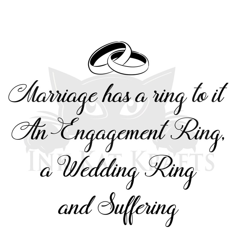 Marriage Wedding Ring Engagement Ring Suffering 2 images Funny SVG PNG Cricut Silhouette Great for Gag gifts Shirts Bachelor Hen Party