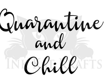 Quarantine and Chill SVG PNG JPEG Great for coffee mugs shirts gifts signs  Cricut Silhouette Sublimation Design