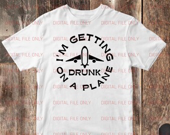 Funny Digital File Drunk on a Plane Vacation PNG SVG PNG Cricut Silhouette Sublimation Gift Bachelor Gift