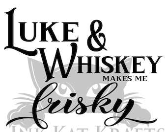 Luke Whiskey Makes me Frisky Funny SVG PNG JPEG Shirt Country Great for Cricut Silhouette Sublimation Cute for Concerts Drinking Booze