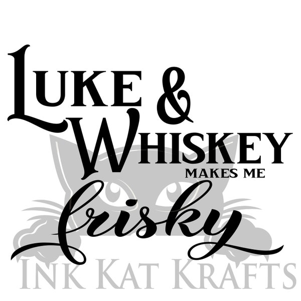 Luke Whiskey Makes me Frisky Funny SVG PNG JPEG Shirt Country Great for Cricut Silhouette Sublimation Cute for Concerts Drinking Booze