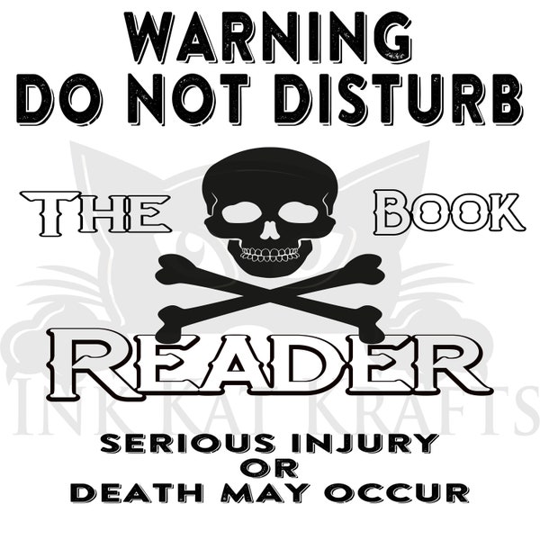 Warning Do not disturb the Book Reader Serious Injury Great for Book Lovers Bookworms Shirts mugs blankets gift JPEG PNG Sublimation