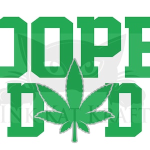 May include: Green and white graphic design with the text "Dope Dad" and a marijuana leaf.