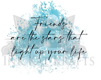 Friends are the stars that light up your life PNG JPG Blue Sparkly Stars Great for Mugs, Candle, gifts, shirts Friendship Love Holiday Snow