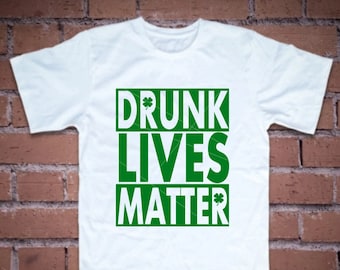Drunk Lives Matter (St.Patty's Day) png,jpg,svg,cricut, silhouette file
