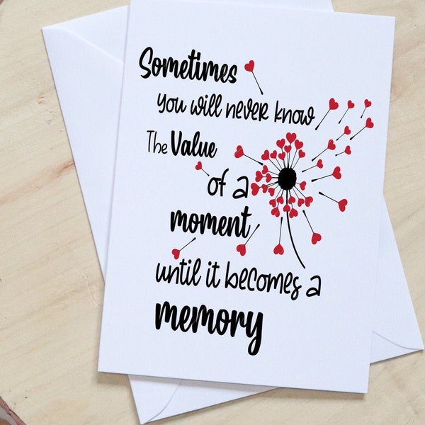 Sometimes You Will Never Know the Value of a Moment Until It Becomes a Memory png, jpg, svg, cricut, silhouette file