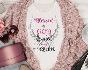 Blessed by God, Spoiled by my Husband jpg,png,svg,cricut,silhouette file