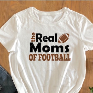 The Real Moms of Football png, jpg, svg, cricut, silhouette file
