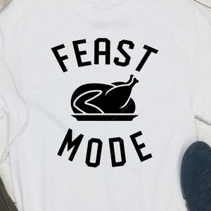 Feast Mode- Thanksgiving png, jpg, svg file