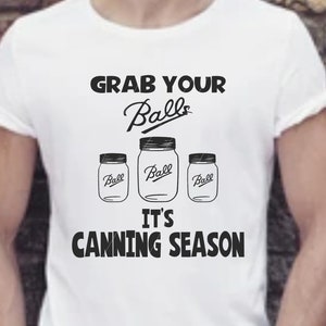 Grab Your Balls, It&#39;s Canning Season png, jpg, svg, cricut, silhouette studio file