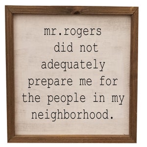 Mr. Rogers did not adequately prepare me for the people in my neighborhood png, jpg, svg, cricut, silhouette file