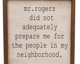 Mr. Rogers did not adequately prepare me for the people in my neighborhood png, jpg, svg, cricut, silhouette file