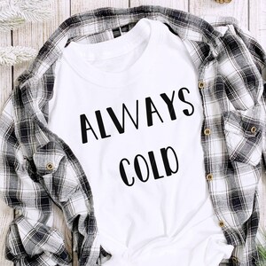 Always Cold png,jpg, svg, cricut, silhouette file