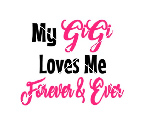 My Gigi Loves Me Forever Ever Png Jpg Svg Cricut Etsy
