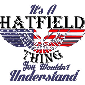 It&#39;s a Hatfield thing, you wouldn&#39;t understand (Custom last name) png,jpg,svg,cricut,silhouette file