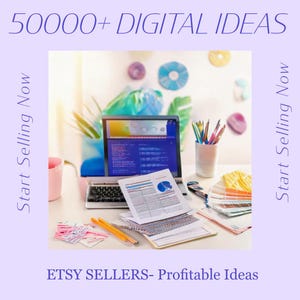 Puede incluir: Un espacio de trabajo digital con un portátil, un portalápices y documentos impresos con gráficos. El texto 50000+ DIGITAL IDEAS, Start Selling Now y ETSY SELLERS- Profitable Ideas aparece en morado sobre un fondo de color lila.