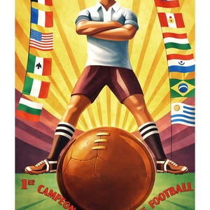 May include: Vintage poster art for the 1930 World Cup in Uruguay. A soccer player stands with arms crossed, legs spread, over a brown soccer ball. Flags of participating nations frame the player. Text reads "1er Campeonato Mundial de Football Uruguay 1930."