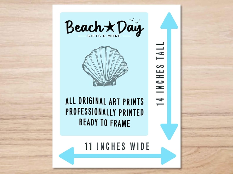 May include: A rectangular art print with a light blue background featuring a seashell illustration and the text "Beach Day Gifts & More." The print is 14 inches tall and 11 inches wide. Text states: "All original art prints professionally printed ready to frame."