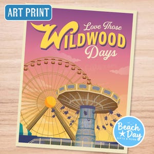 May include: Art print featuring a vintage-style illustration of Wildwood, with a Ferris wheel and swing ride. The text reads "Love Those Wildwood Days" and "Beach Day Gifts & More". The color palette includes pink, yellow, and blue.