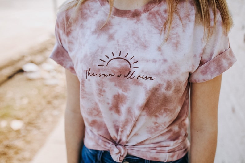 The Sun Will Rise Hand Dyed Tee