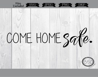 Download Come Home Safe Svg Etsy