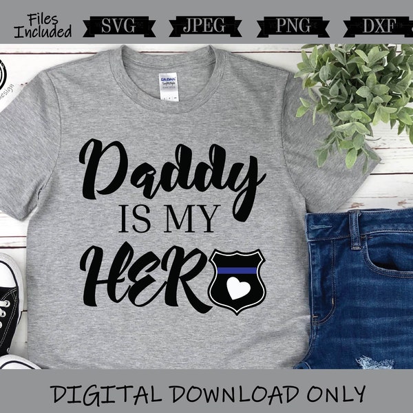 Daddy is my Hero SVG | Police svg | Police daddy | Thin Blue Line | png svg dxf jpg