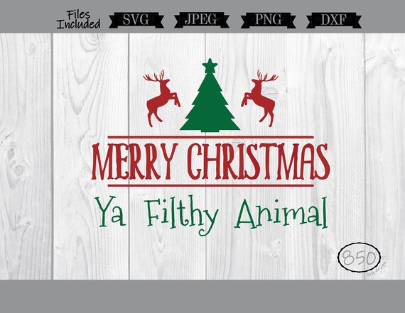 Merry Christmas Ya Filthy Animal Holiday Svg Christmas Etsy