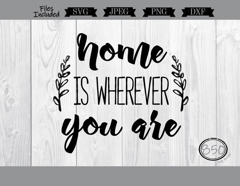 Home is Wherever You Are SVG Dxf Png Jpg - Etsy