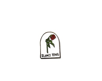 Slowly Dying Rose Pin