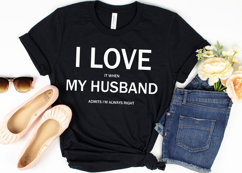 I Love My Husband T-shirt Funny Wife Shirt Wife Always | Etsy