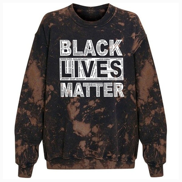 Black Lives Matter Sweatshirt or Hoodie Bleached Tie Dye-I Can't Breathe Tee- BLM George Floyd Shirt Tie-Dye Bleached Sweatshirt or Hoodie