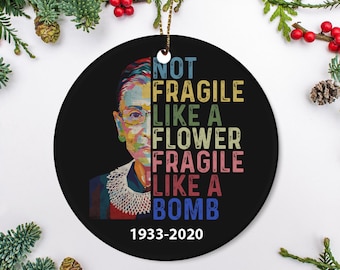 RBG Quote Ceramic Ornament - Not Fragile Like A Flower, Notorious RBG