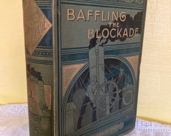 Baffling the Blockade by James Macdonald Oxley - 1896 T Nelson and Sons - Pictorial Cover Hardback Book - Adventure Story