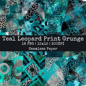 May include: A collection of teal, silver, and black leopard print grunge patterns. The image features diverse designs with leopard spots, brushstrokes, and geometric shapes. Text reads "Teal Leopard Print Grunge" and "Seamless Paper".