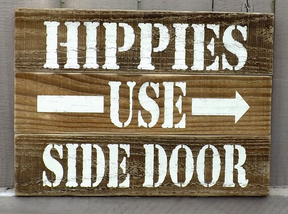 Hippies Use Side Door Rustic Primitive Sign Etsy