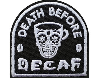 Death Before Decaf Patch, Iron-on or Sew-on, Embroidered, 50x50mm