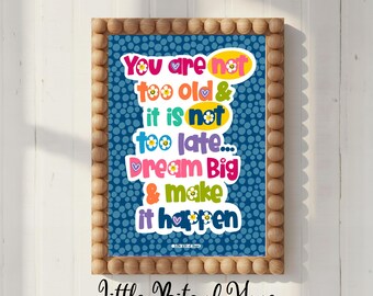 You Are Not Too Old, Make it Happen, Encouraging, Hand-Lettered, Hand-Drawn Print, Instant Download