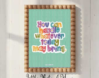 You Can Handle Whatever Today Brings, Encouraging, Hand-Lettered, Hand-Drawn Print, Instant Download