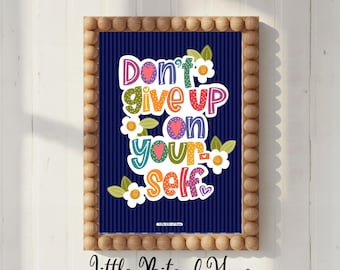 Don't Give Up On Yourself Print,  Encouraging, Hand-Lettered, Hand-Drawn Print, Instant Download