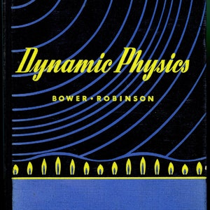 May include: A black book with a blue and yellow design. The title is "Dynamic Physics" by Bower Robinson.
