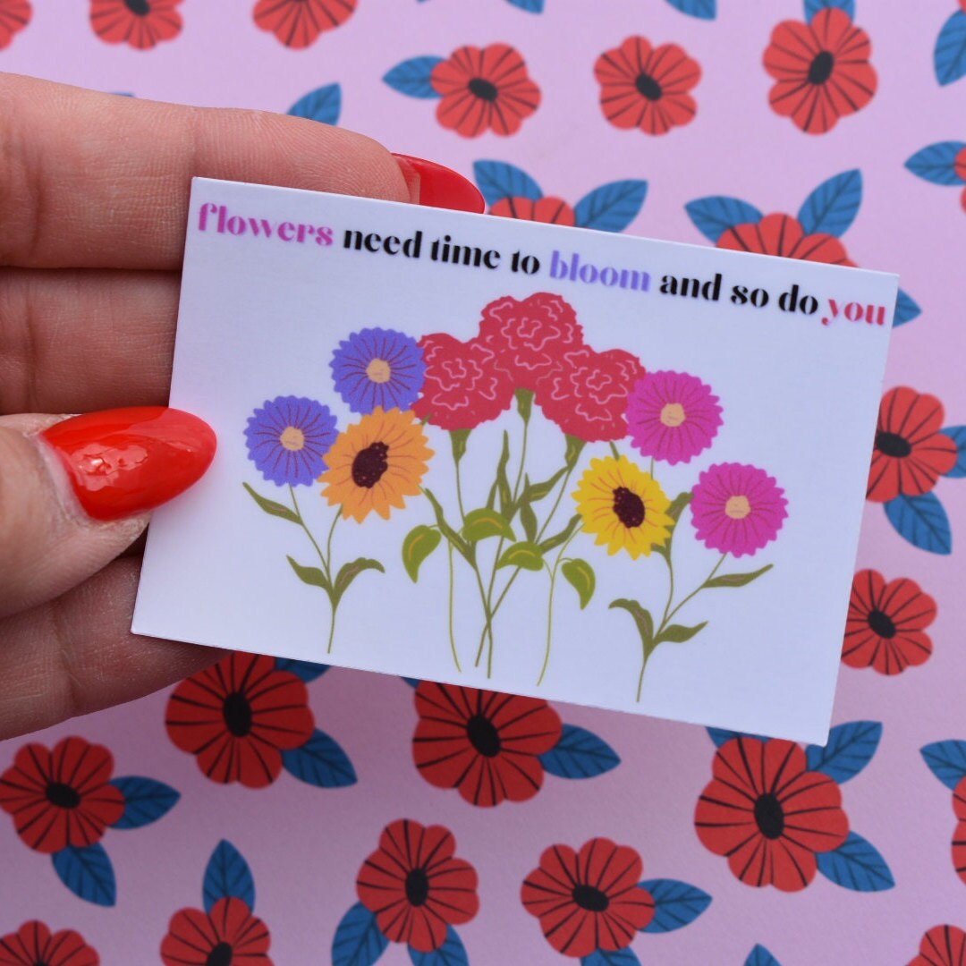 Flowers Need Time to Bloom and so Do You 3 X 2 Etsy