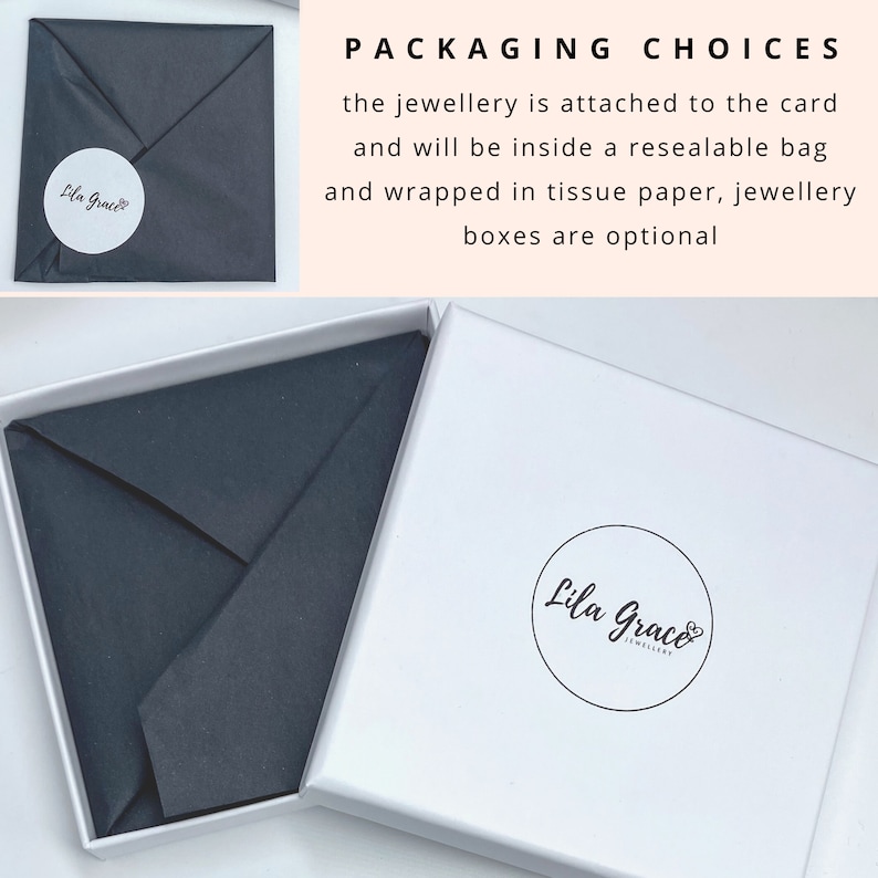 May include: A white box with a black tissue paper insert. The box has a black circle logo with the text "Lila Grace Jewellery". The text "PACKAGING CHOICES" is written in black on a pink background. The text below reads "the jewellery is attached to the card and will be inside a resealable bag and wrapped in tissue paper, jewellery boxes are optional."