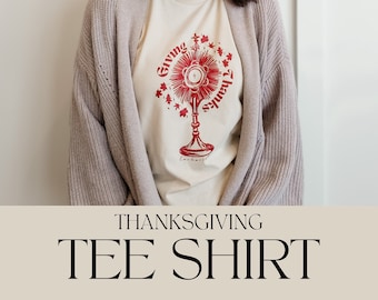 Thanksgiving Catholic Shirt, Eucharist Shirt, Catholic Tee, Catholic t-shirt, Catholic gift