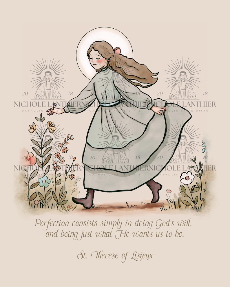 May include: A digital illustration of Saint Th&eacute;r&egrave;se of Lisieux, a young woman in a light blue dress, walking through a field of flowers. The quote "Perfection consists simply in doing God's will. And being just what He wants us to be." is written below the image, along with the words "St. Th&eacute;r&egrave;se of Lisieux".