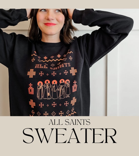 All Saints Sweater Catholic Halloween Catholic Sweatshirt Catholic Gift Etsy
