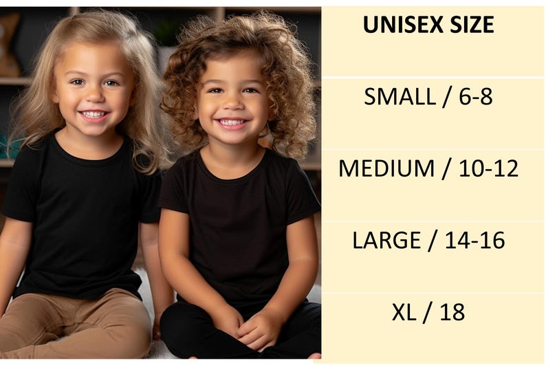 May include: A size chart for unisex t-shirts featuring the text UNISEX SIZE followed by SMALL / 6-8, MEDIUM / 10-12, LARGE / 14-16, and XL / 18. The chart is presented alongside two children wearing plain black short-sleeved t-shirts.
