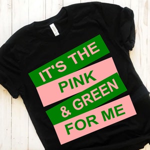 It's The Pink And Green For Me T-Shirt