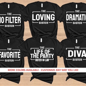 Matching Sister Shirts For Sister Trip Sister-In-Law Shirt Family Photos Group Personalized Shirts That You Can Customize Any Way You Like