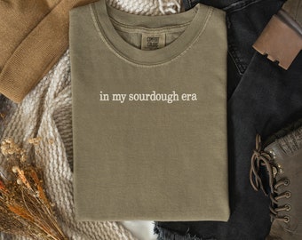 In my sourdough era homemaker bread baker gift for her embroidered tee shirt Comfort Colors tshirt